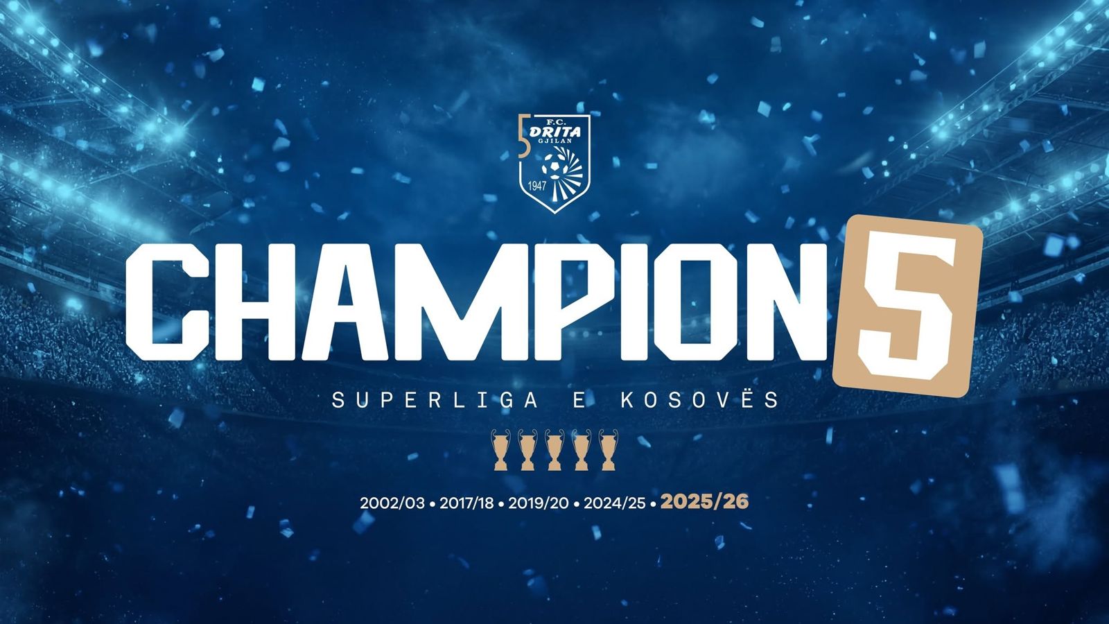 FC Drita, five-time champion of Kosovo: 2002/03, 2017/18, 2019/20, 2024/25, 2025/26